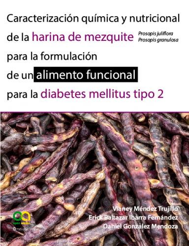 Cover for Caracterización química y nutricional de la harina de mezquite (prosopis juliflora, prosopis granulosa) para la formulación de un alimento funcional para la diabetes mellitus tipo 2